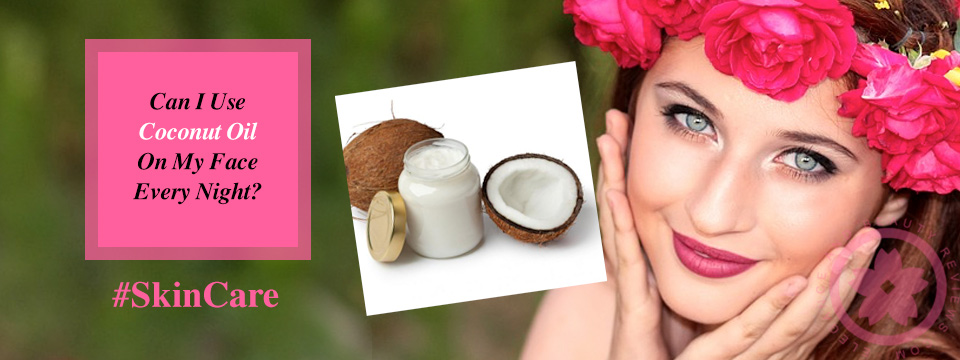 can-i-use-coconut-oil-on-my-face-every-night-benefits-wrinkles