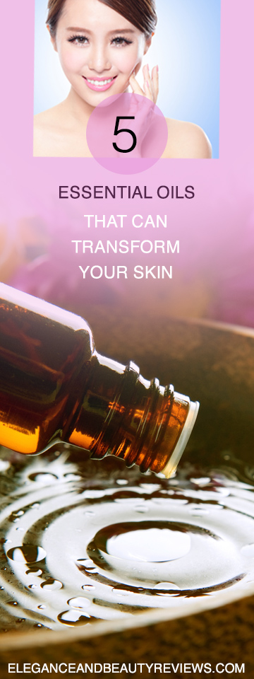 5 Essential Oils that can transform Your Skin - Elegance and Beauty Reviews